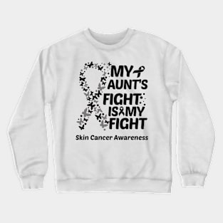 My Aunts Fight Is My Fight Skin Cancer Awareness Crewneck Sweatshirt